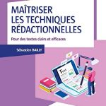 Maîtriser les techniques rédactionnelles - Pour des textes clairs et efficaces: Pour des textes clairs et efficaces