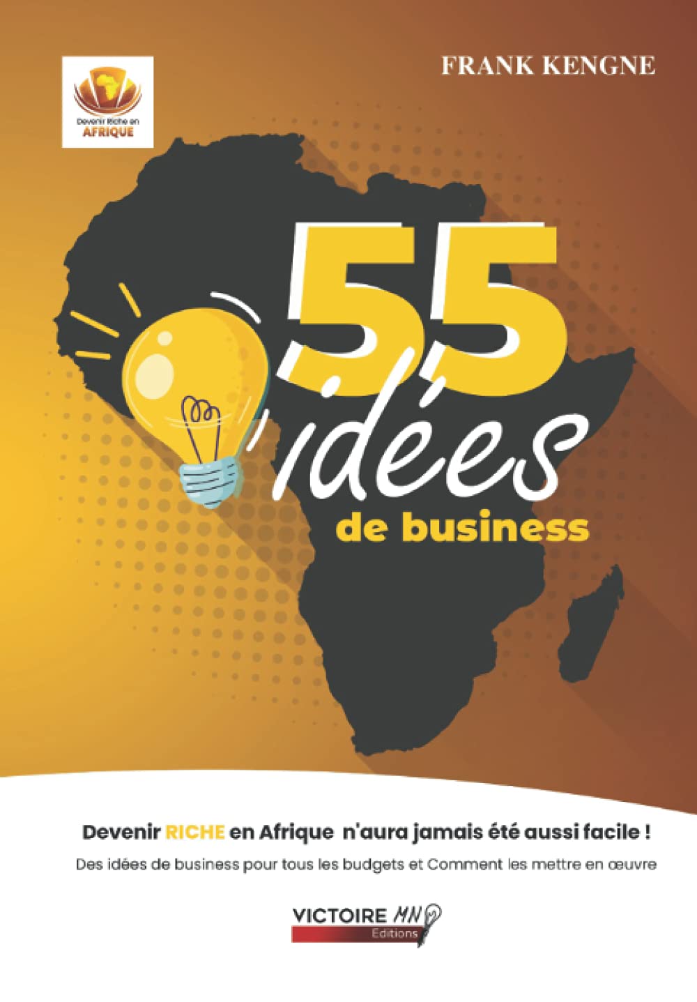 55 Idées de business: Devenir riche en Afrique n'a jamais été aussi facile !