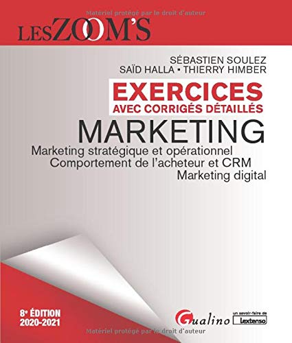 Marketing: Marketing stratégique et opérationnel, comportement de l'acheteur et CRM, marketing digital - exercices avec corrigés detaillés