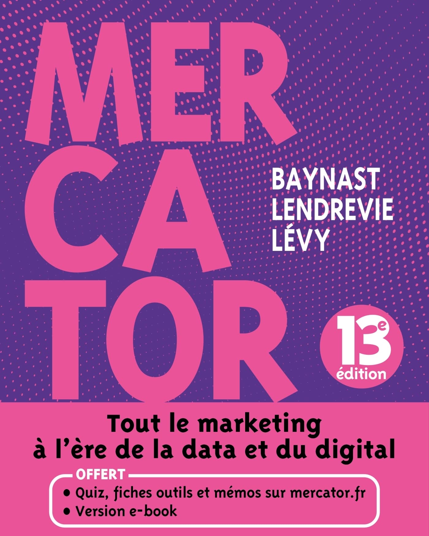 Mercator - 13e éd. - Livre + e-book inclus: Tout le marketing à l'heure de la data et du digital