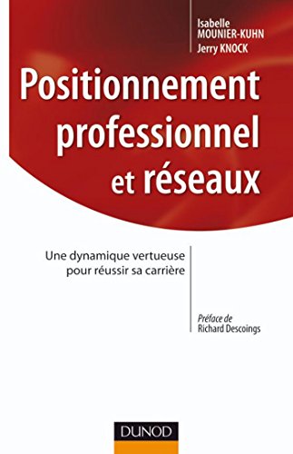 Positionnement professionnel et réseaux : Une dynamique vertueuse pour réussir sa carrière (Stratégies et management)