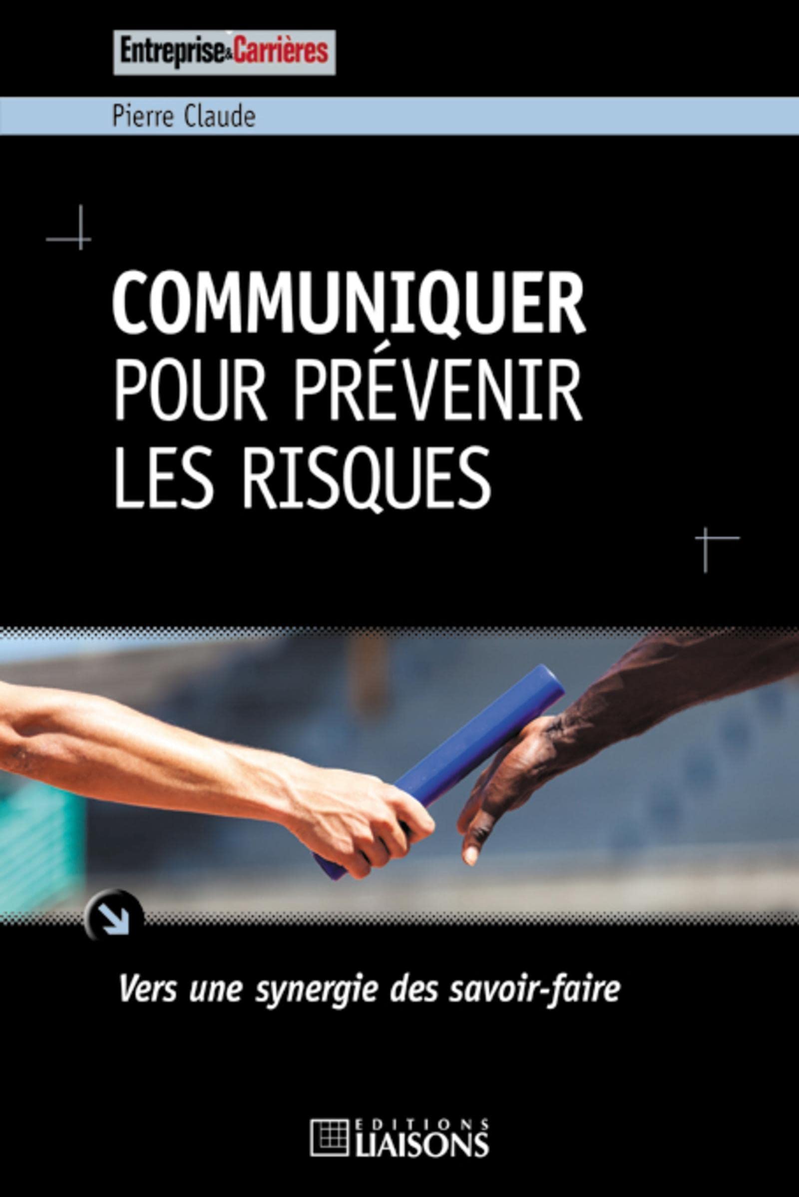 Communiquer pour prévenir les risques: Vers une synergie des savoir-faire.