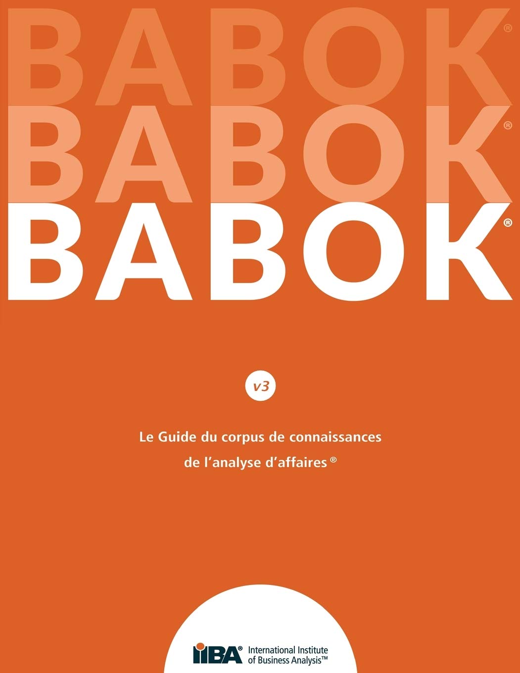 Le Guide du Business Analysis Body of Knowledge(R) (Guide BABOK(R))