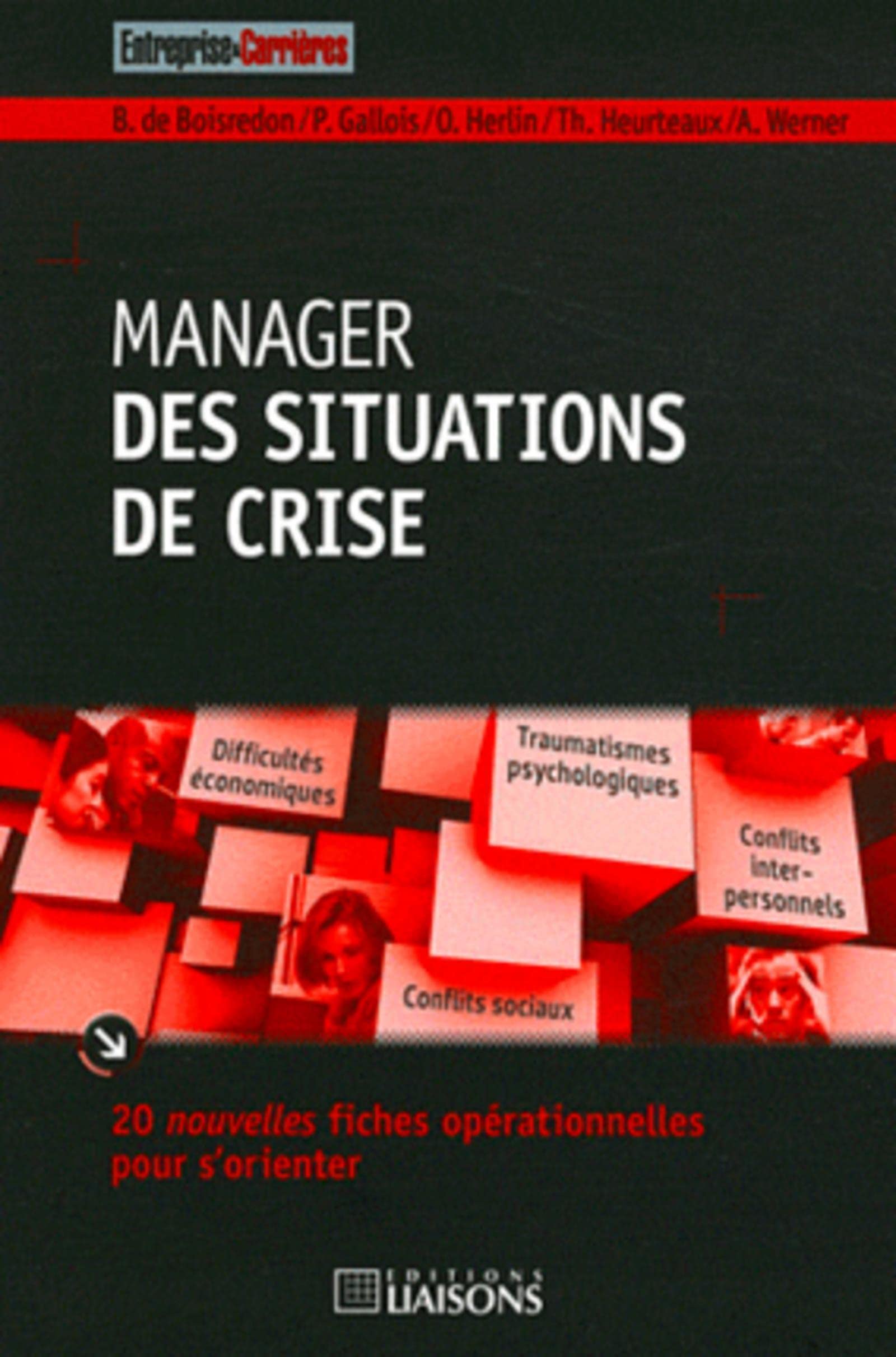 Manager des situations de crise: 20 nouvelles fiches opérationnelles pour s'orienter.