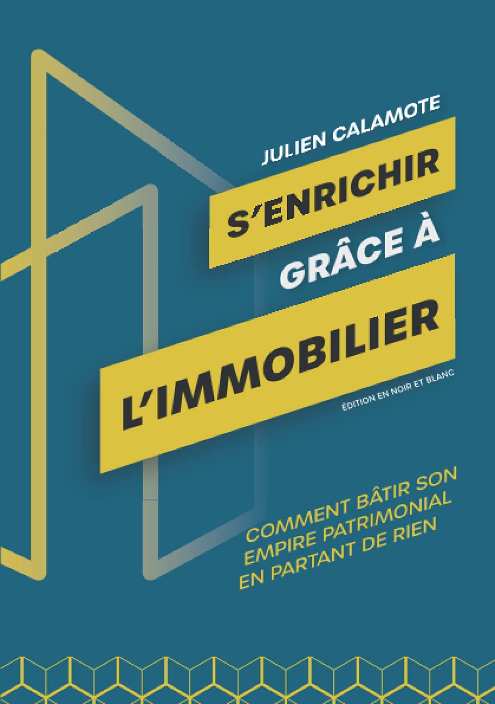 S'enrichir grâce à l'immobilier: Comment bâtir son empire patrimonial en partant de rien