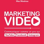 Marketing vidéo : Communiquer comme un pro sur YouTube, Facebook, Instagram (EYROLLES)