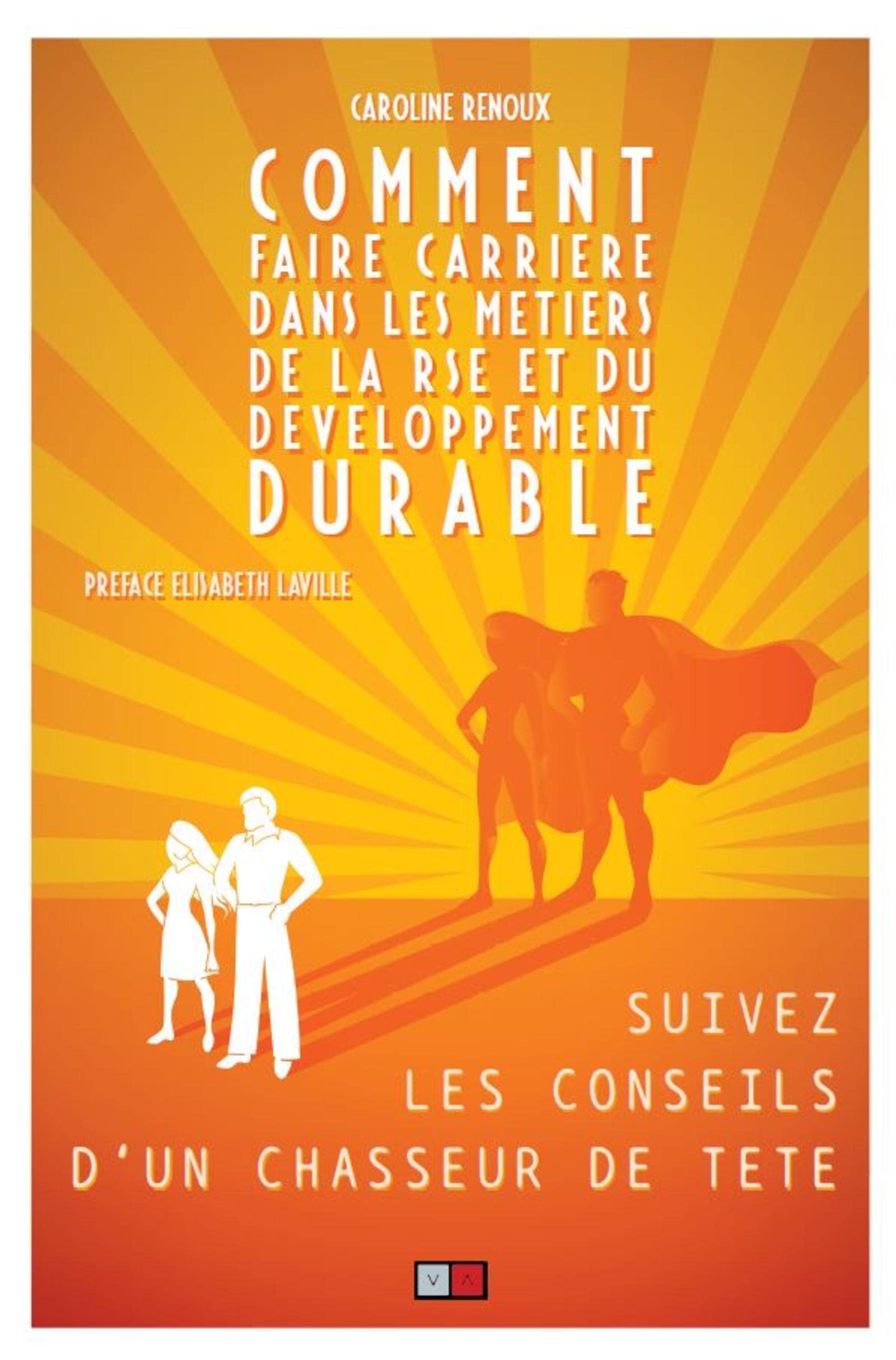 Comment faire carrière dans les métiers de la RSE et du développement durable: Suivez les conseils d'un chasseur de tête