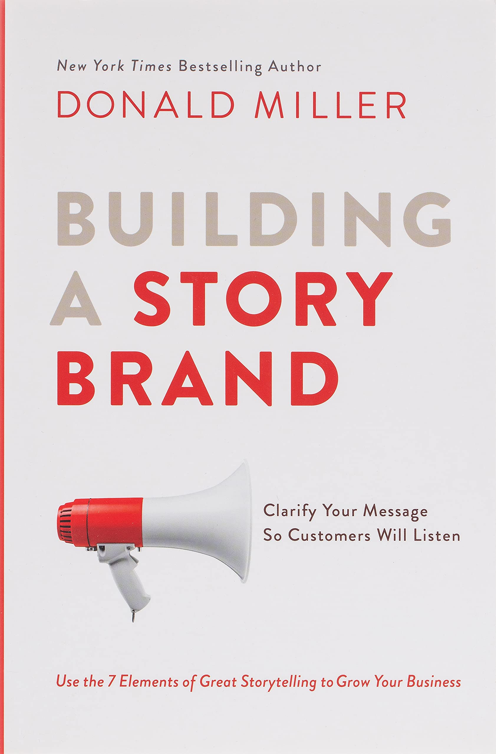 Building a StoryBrand: Clarify Your Message So Customers Will Listen