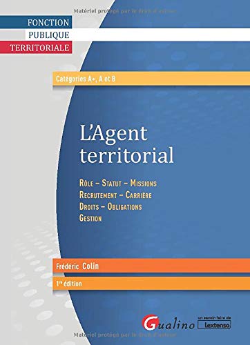 L'Agent territorial: Rôle - Statut - Missions - Recrutement - Carrière - Droits - Obligations