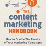 The Content Marketing Handbook: How to Double the Results of Your Marketing Campaigns