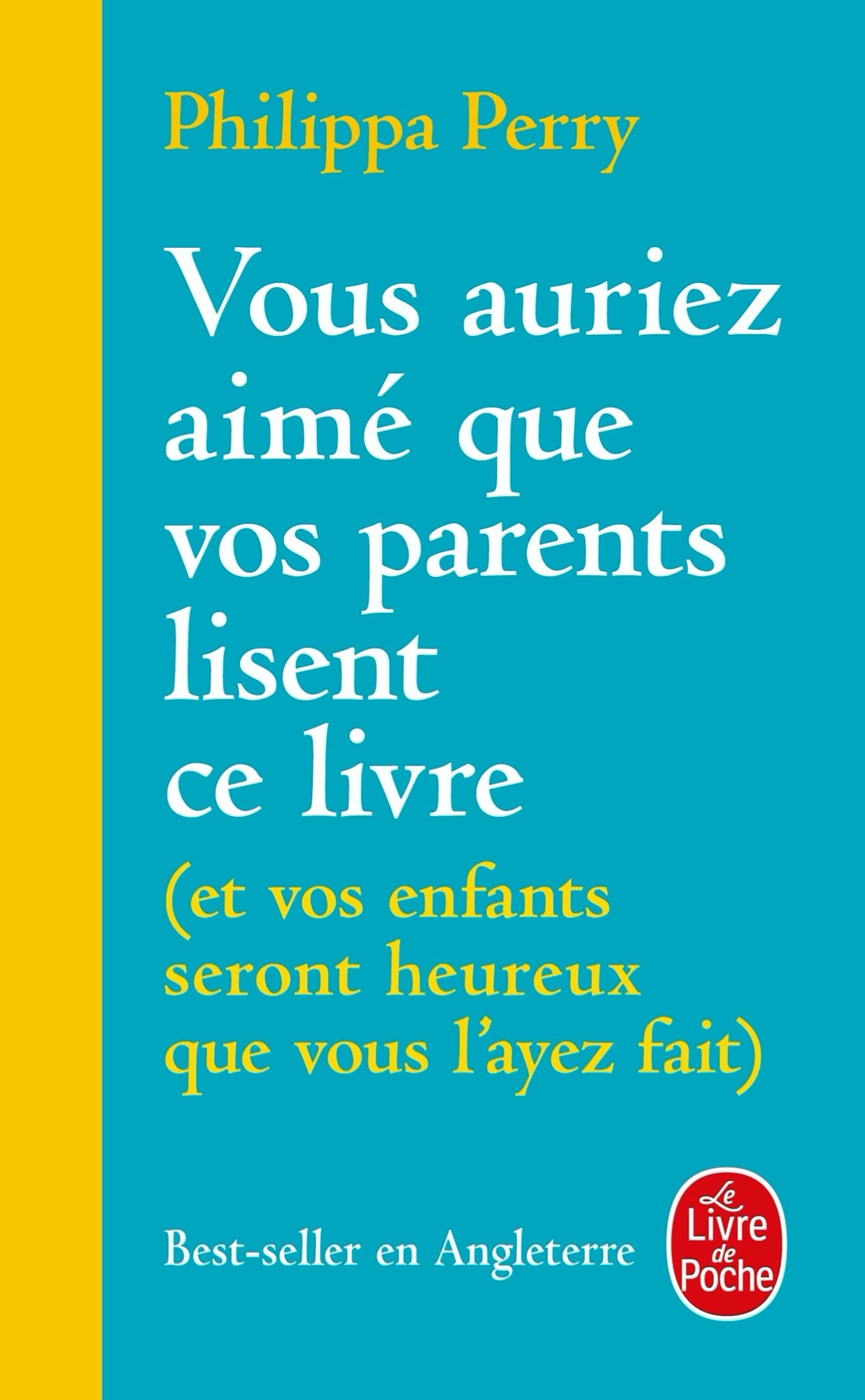 Vous auriez aimé que vos parents lisent ce livre: (et vos enfants seront heureux que vous l'ayez fait)