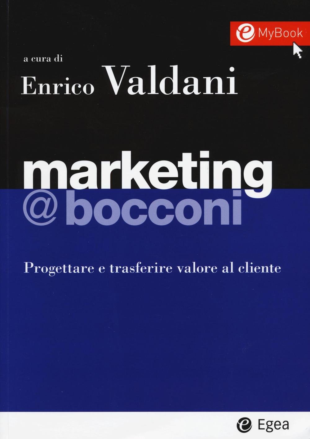 Marketing @Bocconi. Progettare e trasferire valore al cliente. Con e-book
