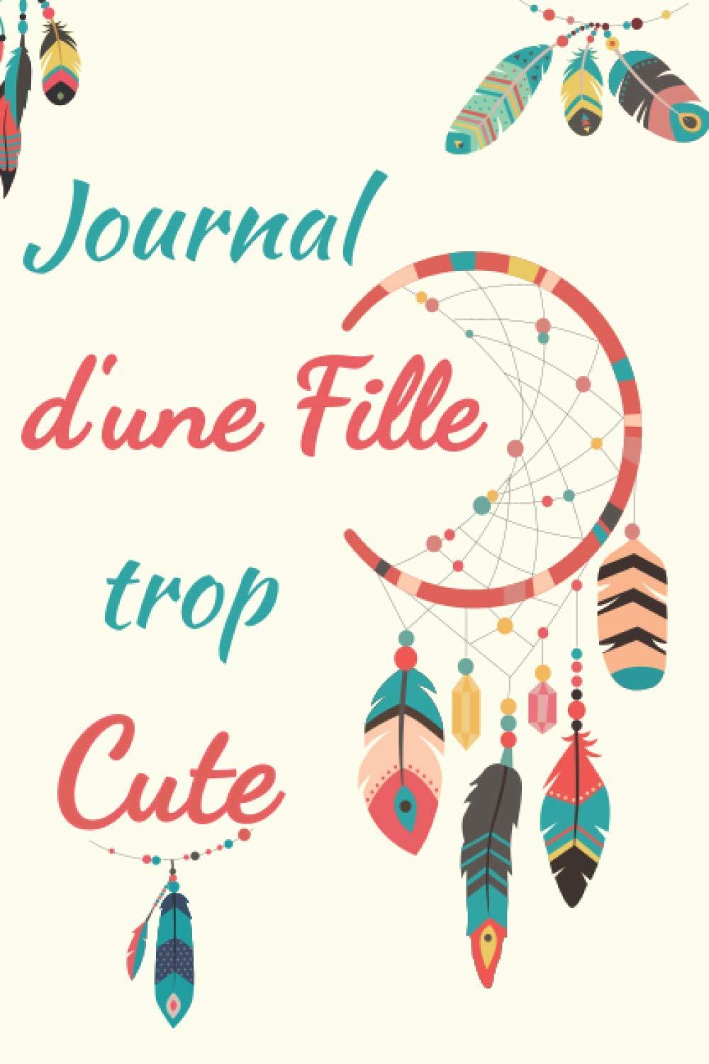 Journal d'une fille trop cute: Journal intime fille ado | Carnet de notes, dessin et doodle | Une idée cadeau originale pour un anniversaire, cadeau de noël pour sa fille sœur copine nièce