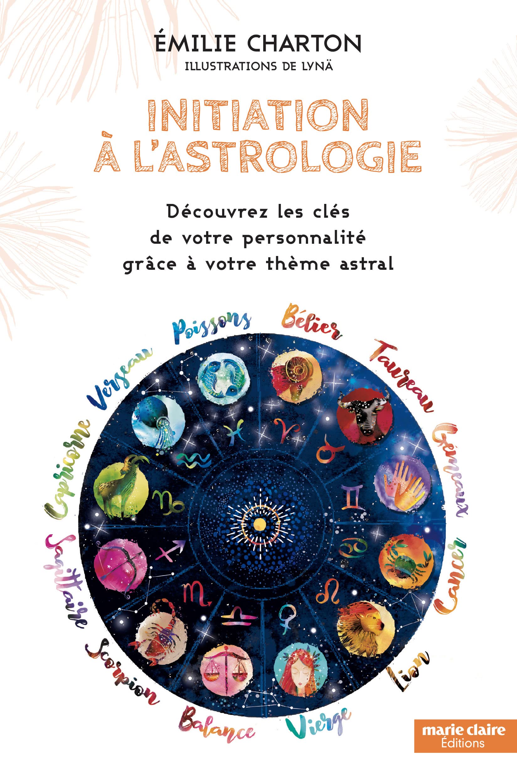 Initiation à l'astrologie: Découvrez les clés de votre personnalité grâce à votre thème astral