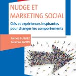 Nudge et Marketing Social - Labellisation FNEGE - 2020 - Prix DCF du Livre - 2020: Clés et expériences inspirantes pour changer les comportements