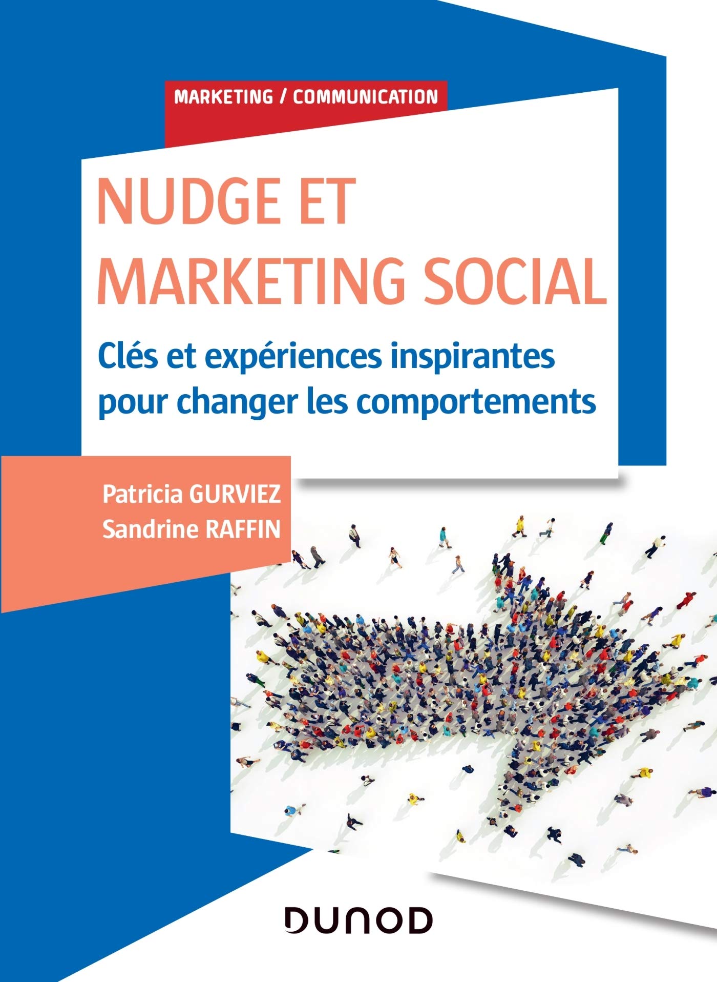 Nudge et Marketing Social - Labellisation FNEGE - 2020 - Prix DCF du Livre - 2020: Clés et expériences inspirantes pour changer les comportements
