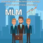 Marketing De Réseau - MLM: Livre de bord à compléter au quotidien sur 90 jours pour valider les actions et atteindre vos objectifs d'un Marketeur de réseau