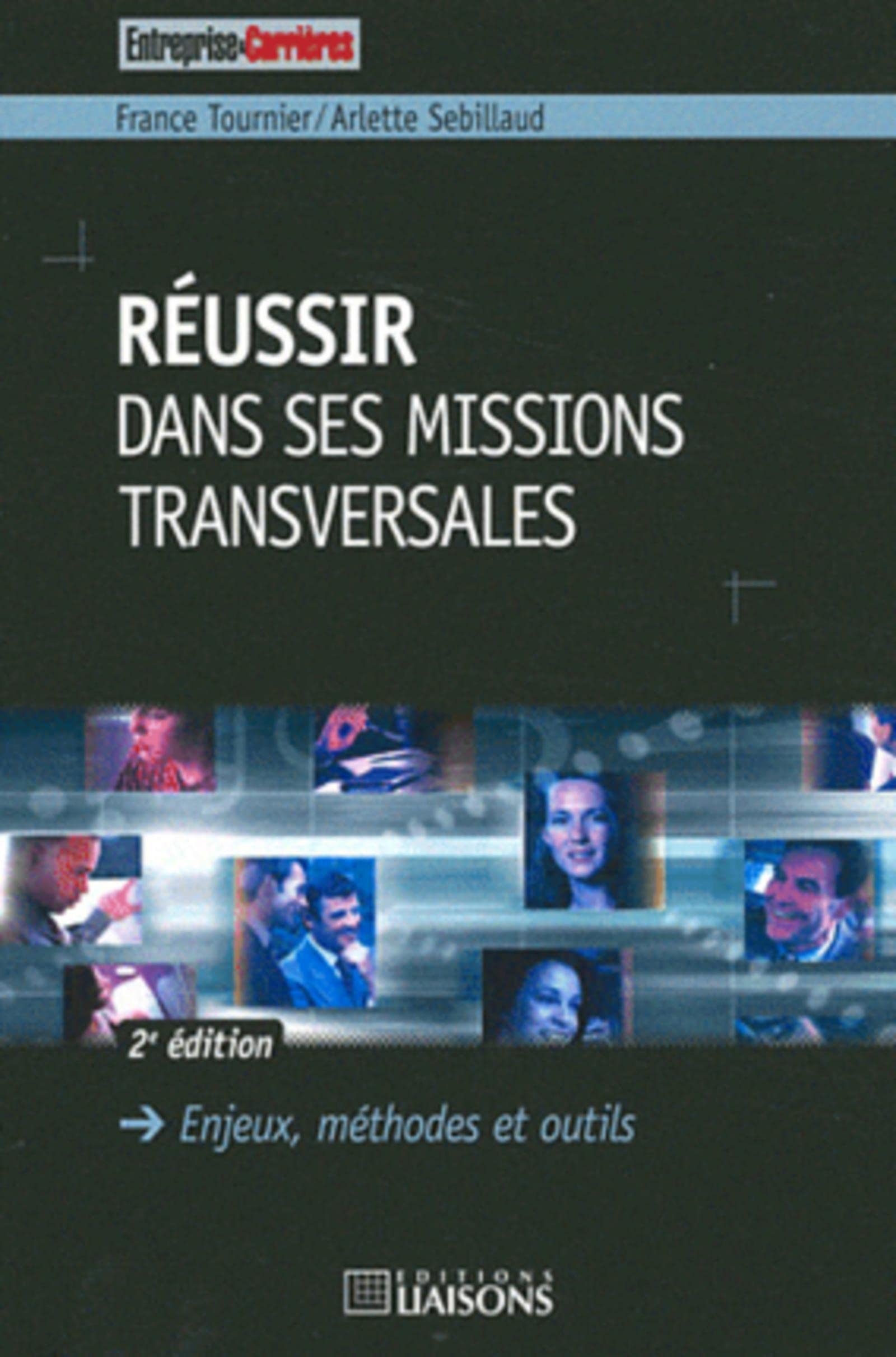 Réussir dans ses missions transversales - 2e édition: Enjeux, méthodes et outils.