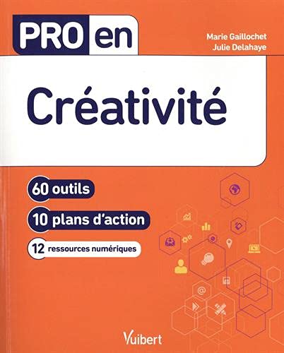 Pro en Créativité: 60 outils et 10 plans d'action (2021)