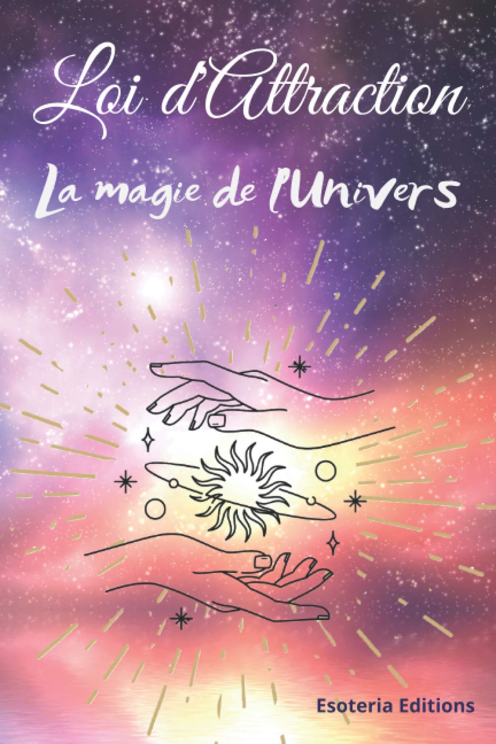 Loi d'Attraction: La Magie de l'Univers