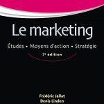 Le marketing - 7e éd. : Études. Moyens d'action. Stratégie (Management Sup)