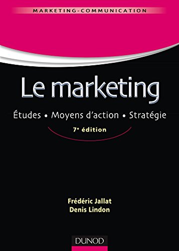 Le marketing - 7e éd. : Études. Moyens d'action. Stratégie (Management Sup)