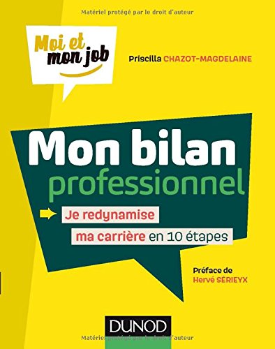 Mon bilan professionnel - Je redynamise ma carrière en 10 étapes: Je redynamise ma carrière en 10 étapes