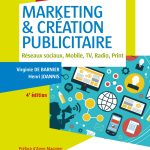 Marketing & création publicitaire - 4e éd. - Réseaux sociaux, Mobile, TV, Radio, Print: Réseaux sociaux, Mobile, TV, Radio, Print
