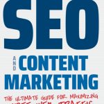 Effective SEO and Content Marketing: The Ultimate Guide for Maximizing Free Web Traffic