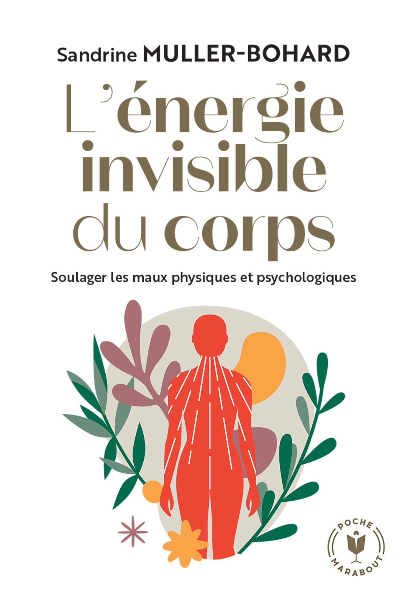L'énergie invisible du corps: Soulager les maux physiques et psychologiques
