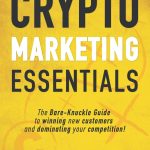 Crypto marketing Essentials: The Bare-Knuckle Guide to Winning New Customers and Dominating Your Competition