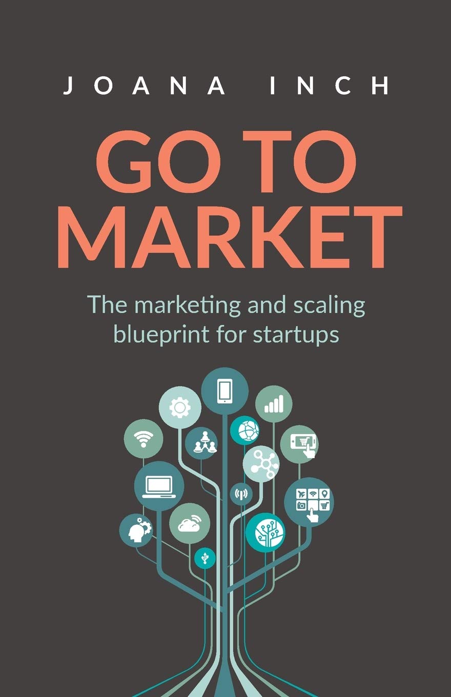 Go to Market: The marketing and scaling blueprint for startups