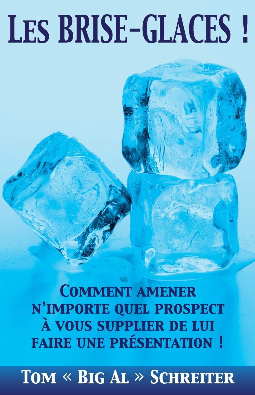 Les BRISE-GLACES !: Comment Amener N’importe Quel Prospect à Vous Supplier de Lui Faire une Présentation !