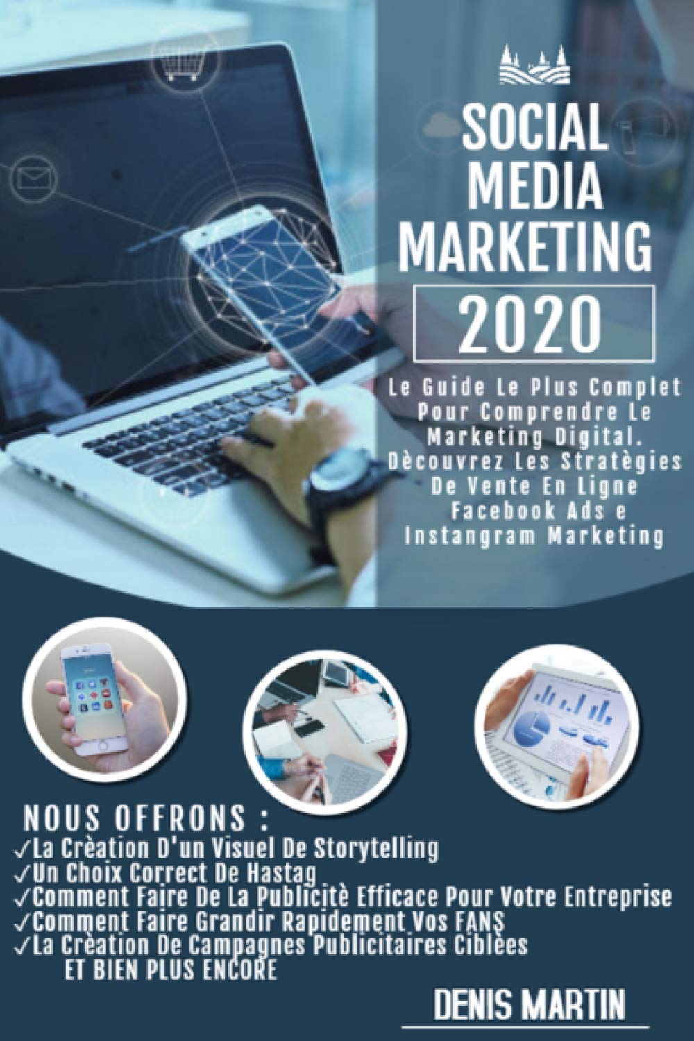 Social Media Marketing; Le Guide le plus Complet Pour Comprendre le Marketing Digital. Découvrez les Stratégies de vente en ligne