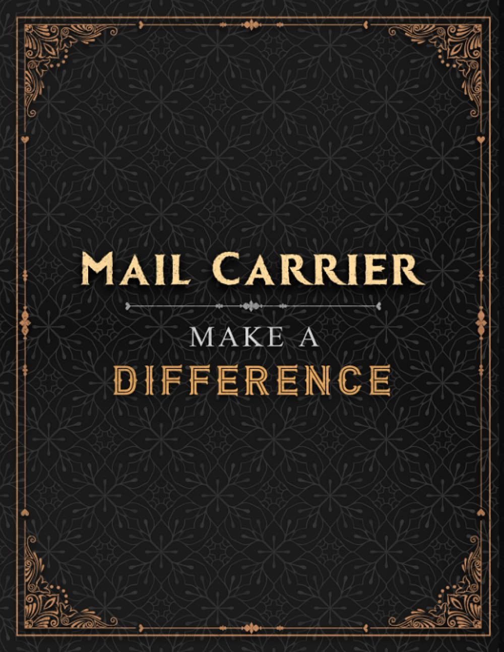 Mail Carrier Make A Difference Lined Notebook Journal: 8.5 x 11 inch, A4, Work List, Hourly, Menu, Financial, 21.59 x 27.94 cm, A Blank, Over 100 Pages, Daily