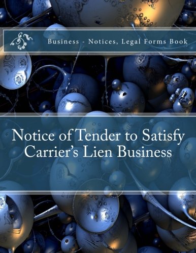 Notice of Tender to Satisfy Carrier's Lien Business - Notices, Legal Forms Book: Business - Notices, Legal Forms Book