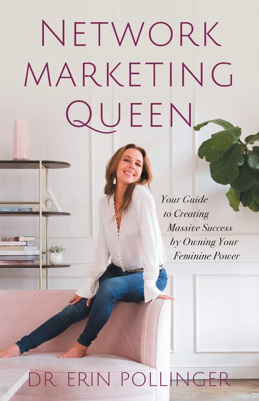 Network Marketing Queen: Your Guide to Creating Massive Success by Owning Your Feminine Power