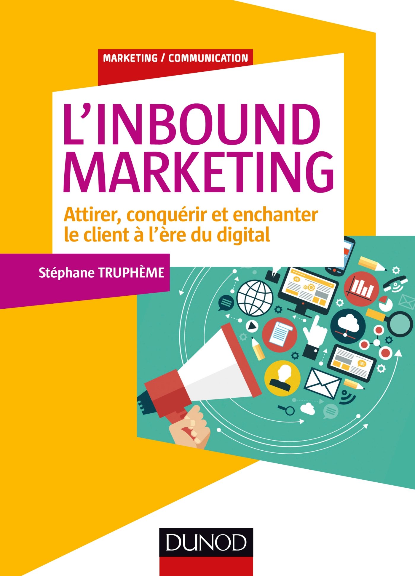 L'Inbound Marketing - Attirer, conquérir et enchanter le client à l'ère du digital: Attirer, conquérir et enchanter le client à l'ère du digital