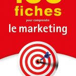 100 fiches pour comprendre le marketing