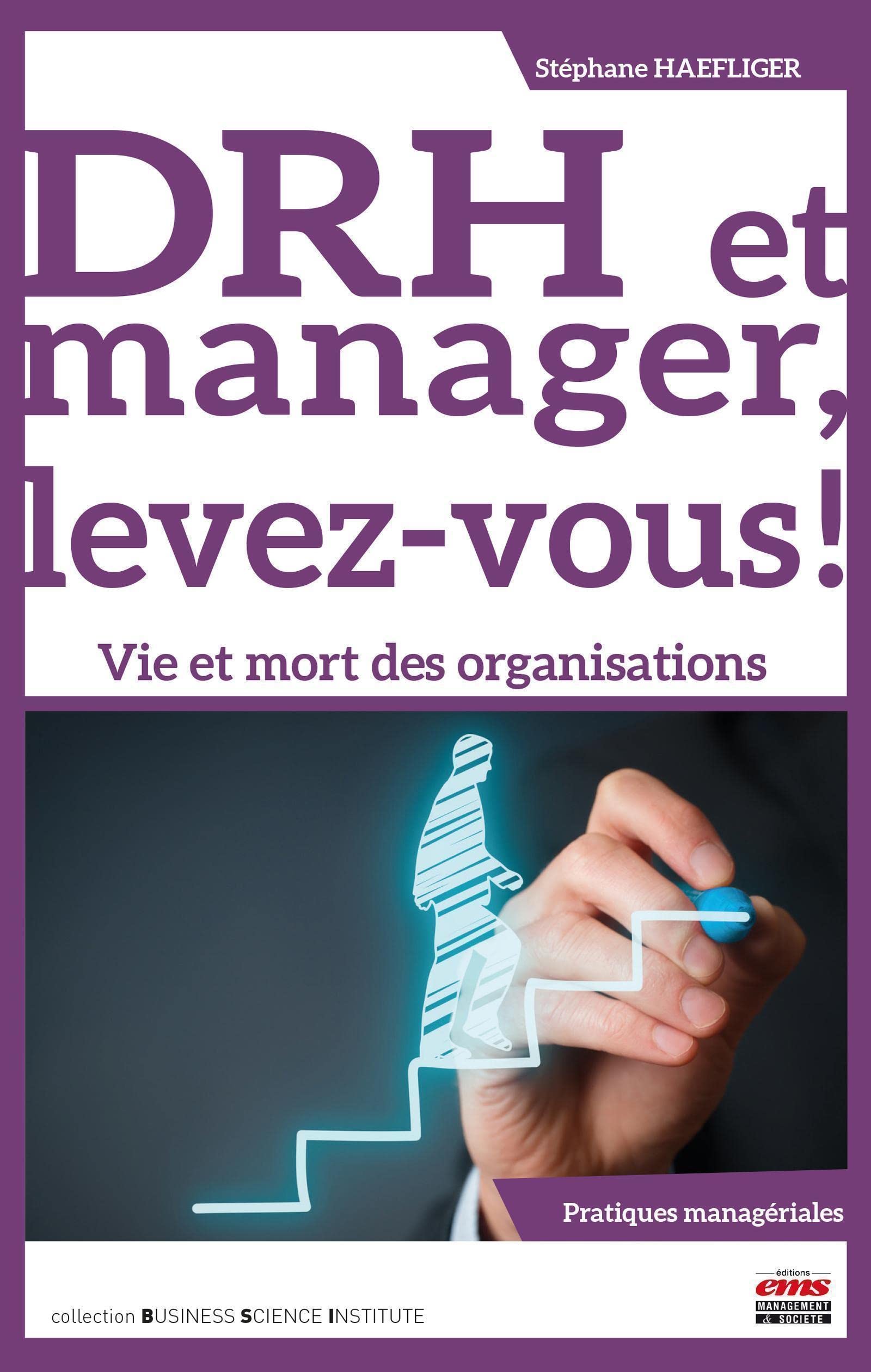 DRH et manager, levez-vous !: Vie et mort des organisations