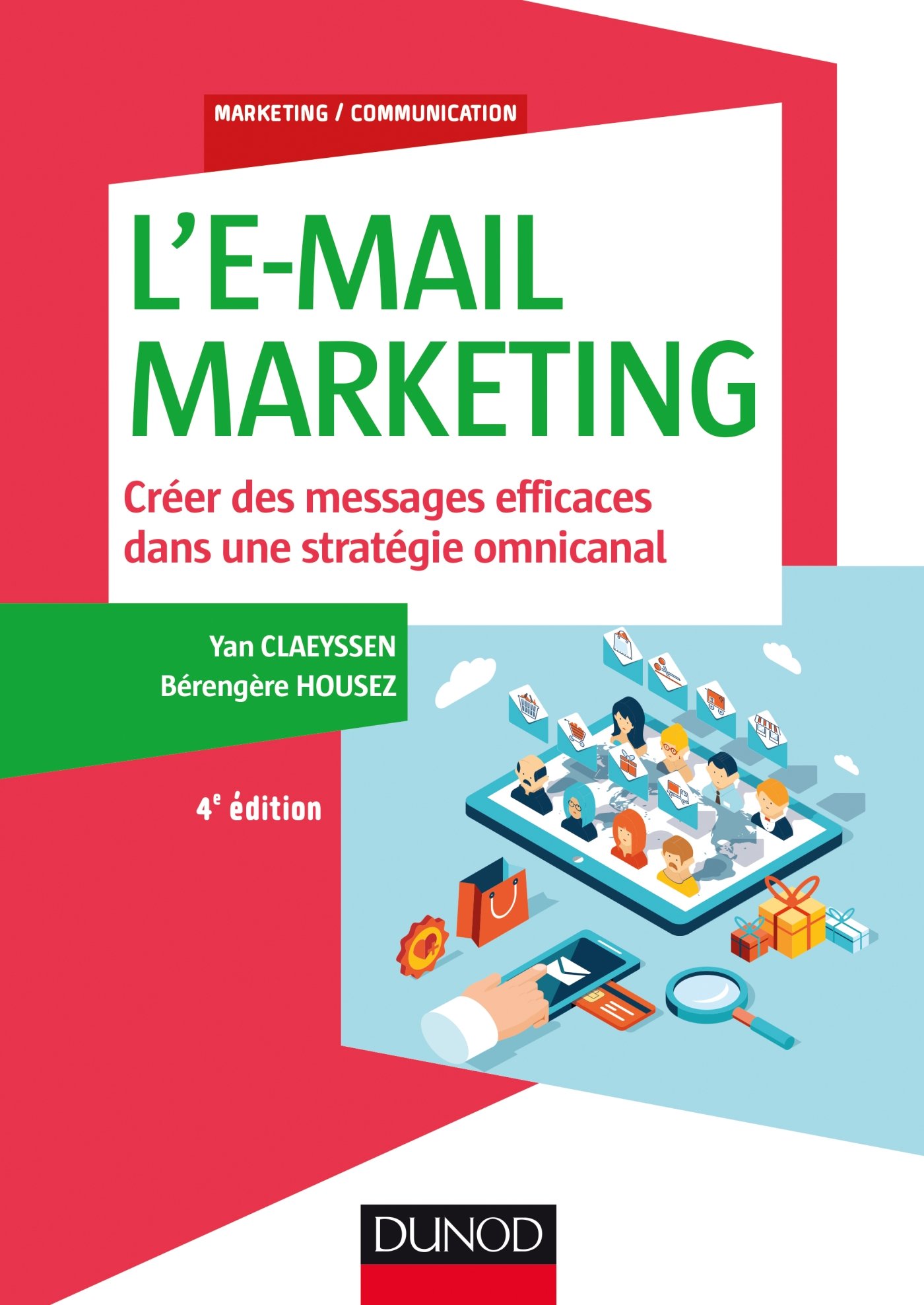 L'E-mail marketing - 4e éd. - Créer des messages efficaces dans une stratégie omnicanal: Créer des messages efficaces dans une stratégie omnicanal