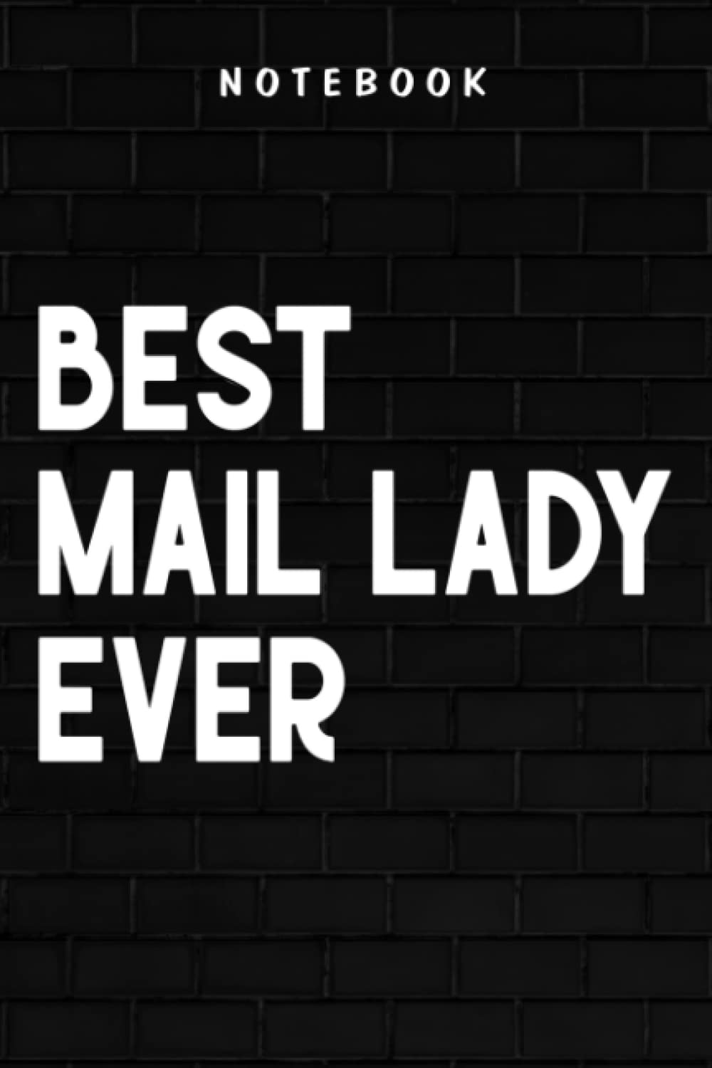 MAIL LADY - Best MAIL LADY Ever Mail Postal Worker US Postal Service Good: Goal, Business,Daily Notepad for Men & Women Lined Paper, Work List, Planning, Gym