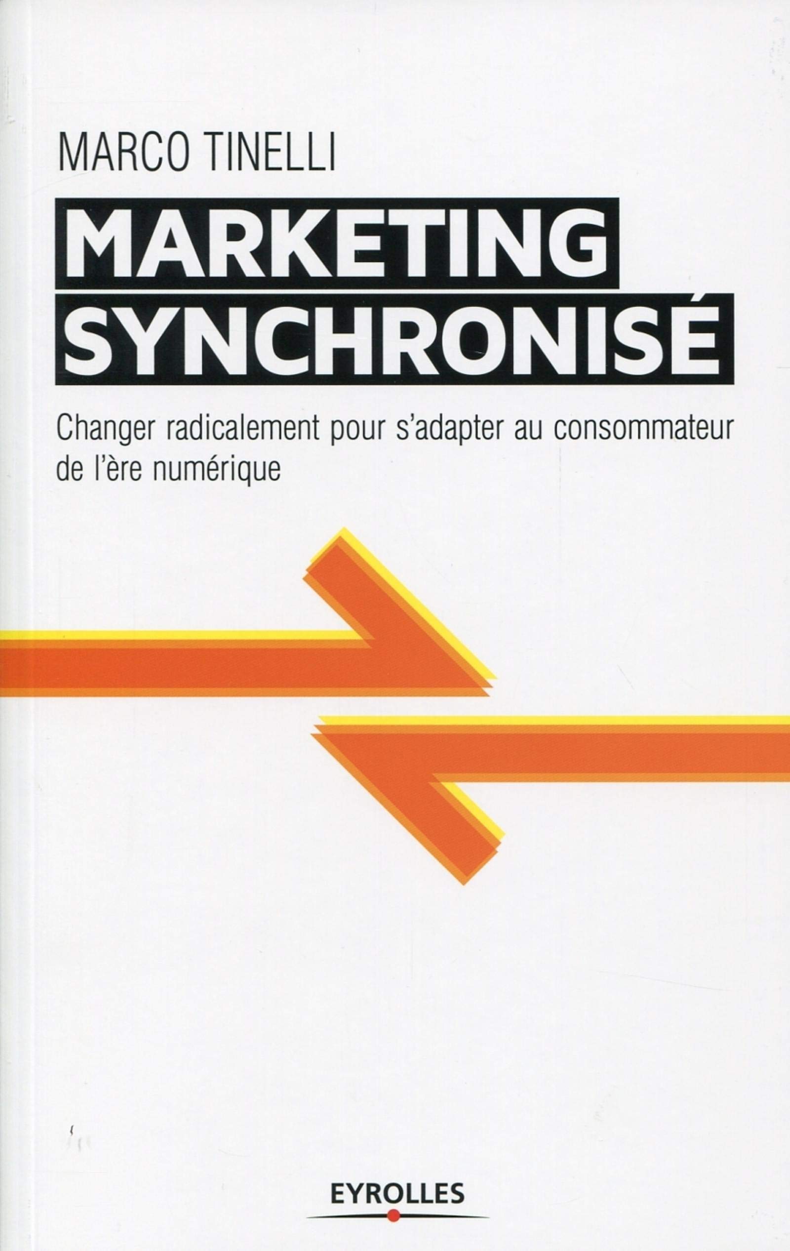 Le marketing synchronisé : changer radicalement pour s'adapter au consommateur de l'ère numérique