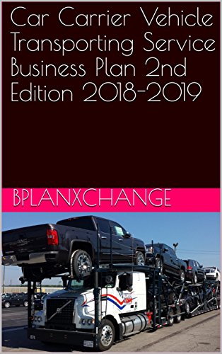 Car Carrier Vehicle Transporting Service Business Plan 2nd Edition 2018-2019 (English Edition)
