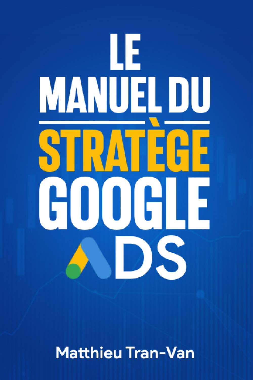 Le Manuel du Stratège Google Ads