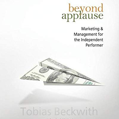 Beyond Applause: Marketing & Management for Independent Performers