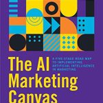 The AI Marketing Canvas: A Five-Stage Road Map to Implementing Artificial Intelligence in Marketing (English Edition)