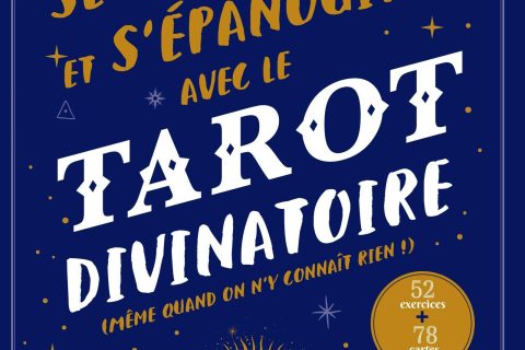 Se développer et s'épanouir avec le tarot divinatoire: Même quand on n'y connaît rien ! 52 exercices + 78 cartes détachables