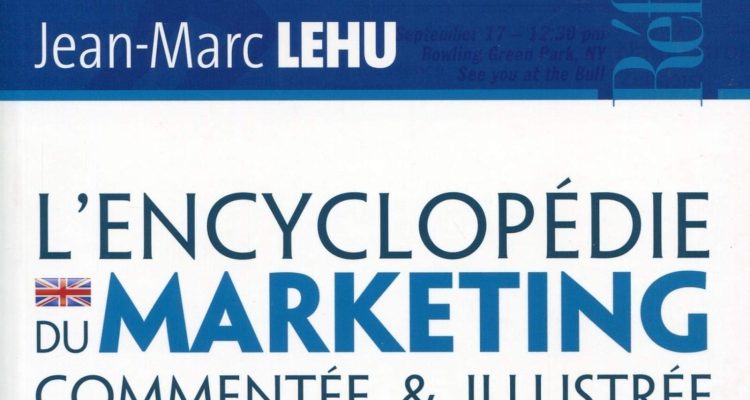 L'encyclopédie du marketing commentée & illustrée