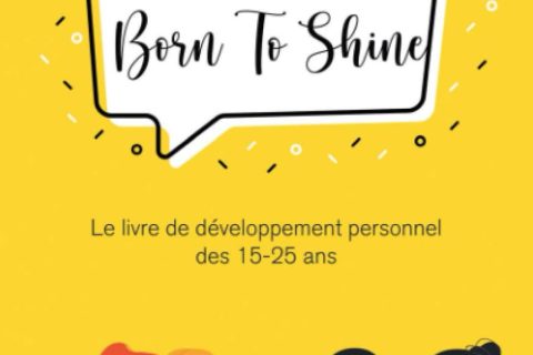 Born To Shine - Le livre de développement personnel des 15-25 ans